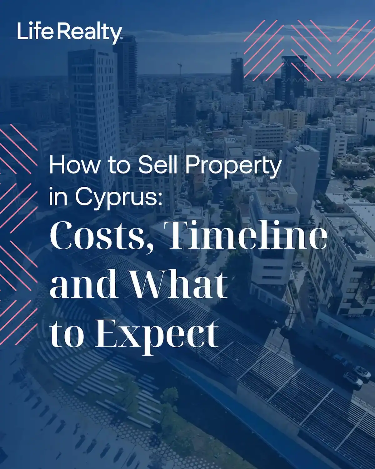 Aerial view of the iconic Limassol city centre, Cyprus, with a blue overlay and text reading "How to Sell Property in Cyprus: Costs, Timeline and What to Expect" by Life Realty.