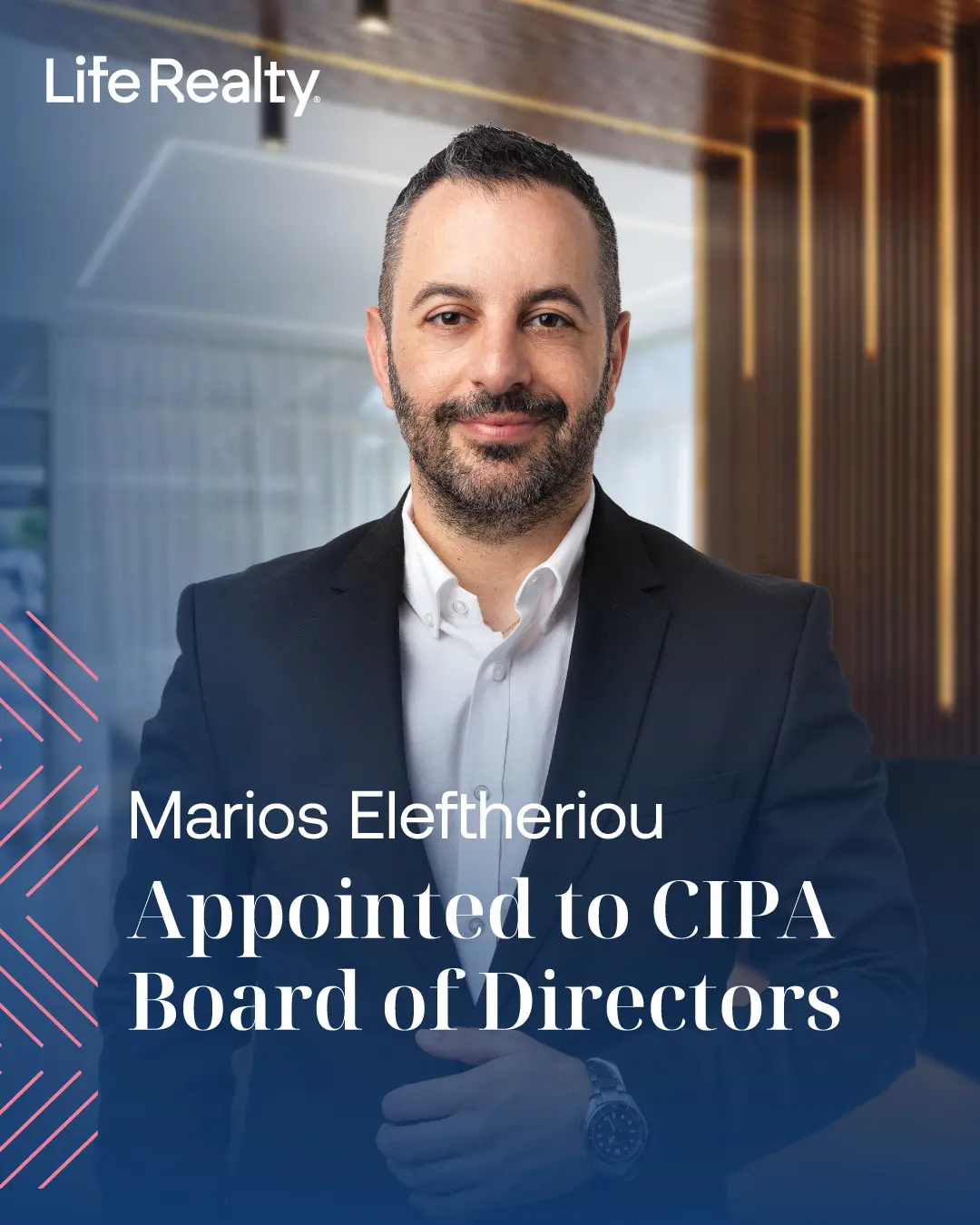 Marios Eleftheriou, General Manager of Life Realty, smiling in a navy blazer and white shirt, with text reading "Marios Eleftheriou Appointed to CIPA Board of Directors" on a Life Realty branded background.